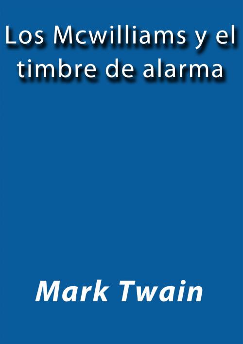 Cover of the book Los McWilliams y el timbre de alarma by Mark Twain, J.Borja