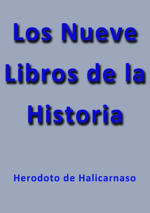 Cover of the book Los nueve libros de la historia by Herodoto de Halicarnaso, J.Borja