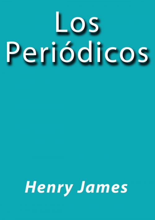Cover of the book Los periódicos by Henry James, J.Borja