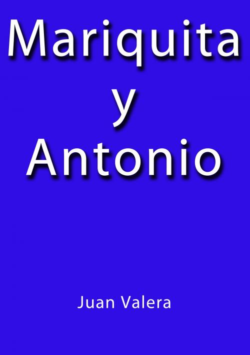 Cover of the book Mariquita y Antonio by Juan Valera, J.Borja