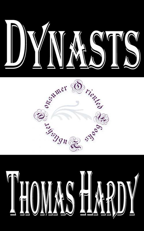 Cover of the book Dynasts: An Epic-Drama of the War with Napoleon by Thomas Hardy, Consumer Oriented Ebooks Publisher
