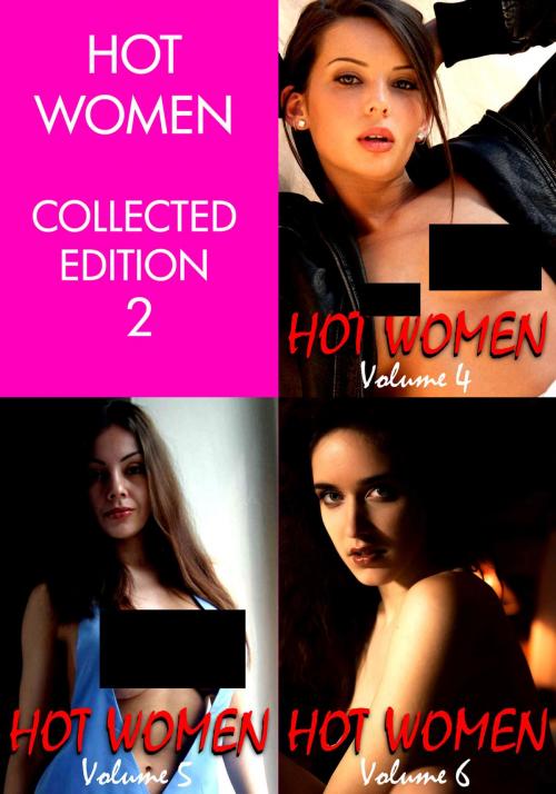 Cover of the book Hot Women Volume Collected Edition 2 - Volumes 4 to 6 - A sexy photo book by Raquel Hornsby, Naughty Publishing