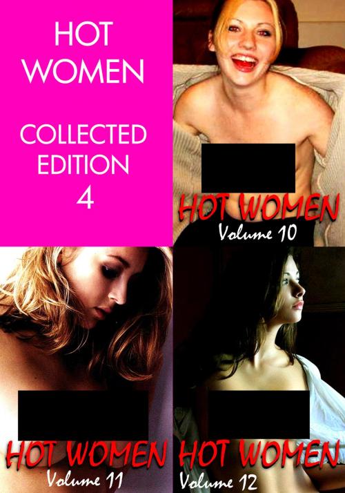 Cover of the book Hot Women Volume Collected Edition 4 - Volumes 10 to 12 - A sexy photo book by Raquel Hornsby, Naughty Publishing