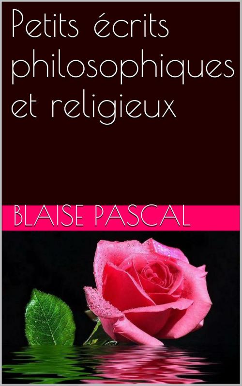 Cover of the book Petits écrits philosophiques et religieux by Blaise Pascal, NA