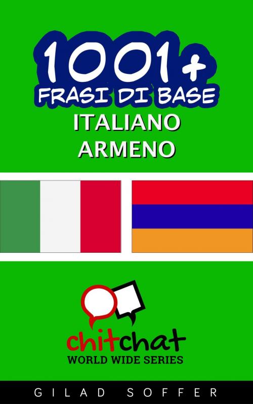 Cover of the book 1001+ Frasi di Base Italiano - Armeno by Gilad Soffer, Gilad Soffer