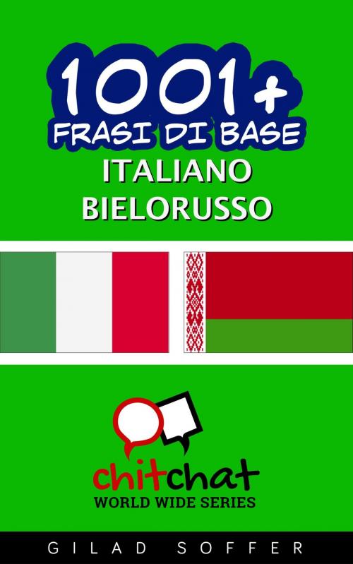 Cover of the book 1001+ Frasi di Base Italiano - Belarusso by Gilad Soffer, Gilad Soffer