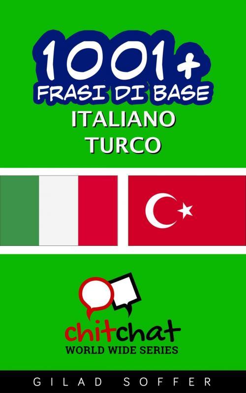 Cover of the book 1001+ Frasi di Base Italiano - Turkish by Gilad Soffer, Gilad Soffer