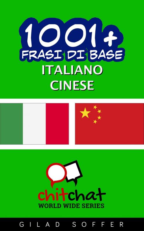 Cover of the book 1001+ Frasi di Base Italiano - Cinese by Gilad Soffer, Gilad Soffer