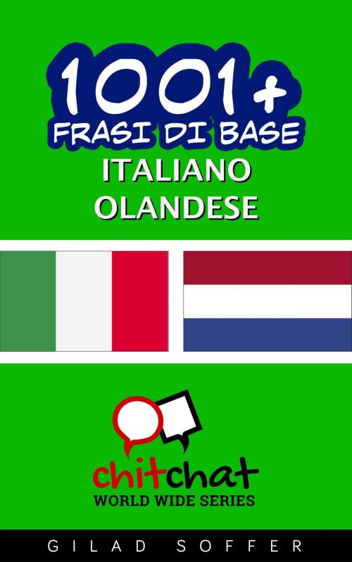 Cover of the book 1001+ Frasi di Base Italiano - Olandese by Gilad Soffer, Gilad Soffer
