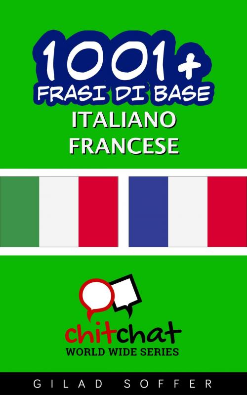 Cover of the book 1001+ Frasi di Base Italiano - Francese by Gilad Soffer, Gilad Soffer