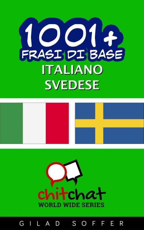 Cover of the book 1001+ Frasi di Base Italiano - Svedese by Gilad Soffer, Gilad Soffer
