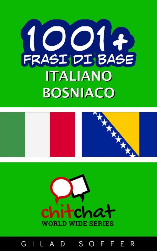 Cover of the book 1001+ Frasi di Base Italiano - Bosniaco by Gilad Soffer, Gilad Soffer