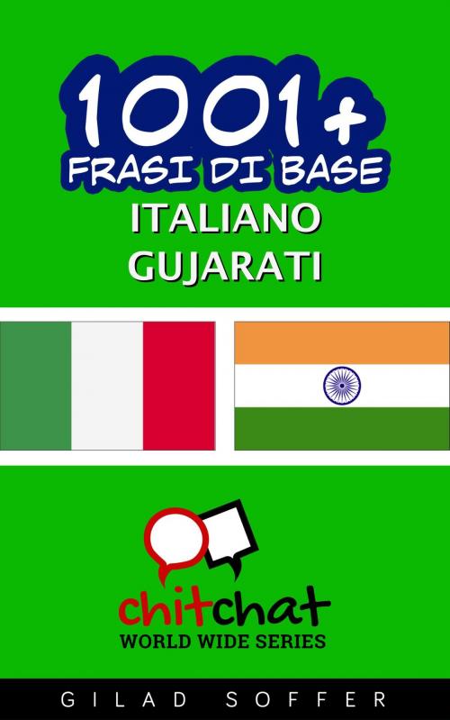 Cover of the book 1001+ Frasi di Base Italiano - Gujarati by Gilad Soffer, Gilad Soffer