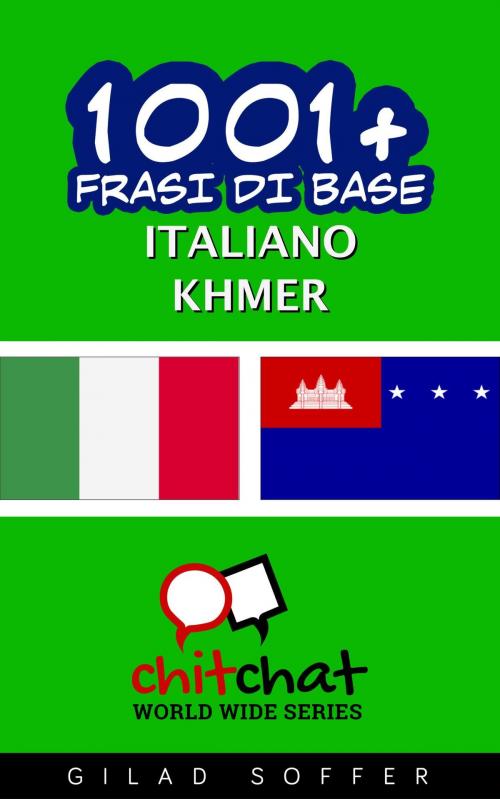 Cover of the book 1001+ Frasi di Base Italiano - Khmer by Gilad Soffer, Gilad Soffer