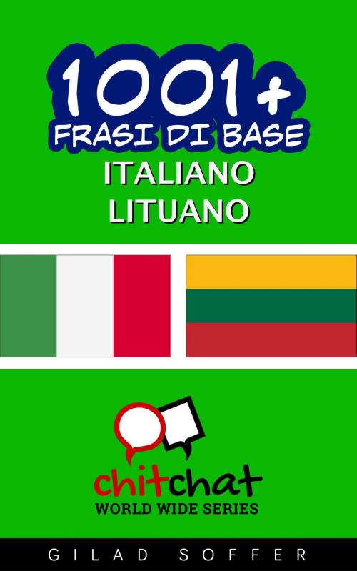 Cover of the book 1001+ Frasi di Base Italiano - Lituano by Gilad Soffer, Gilad Soffer