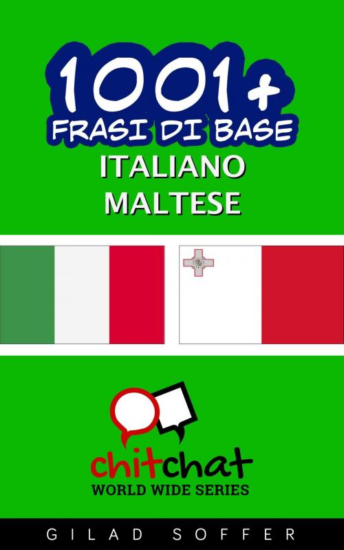 Cover of the book 1001+ Frasi di Base Italiano - Maltese by Gilad Soffer, Gilad Soffer