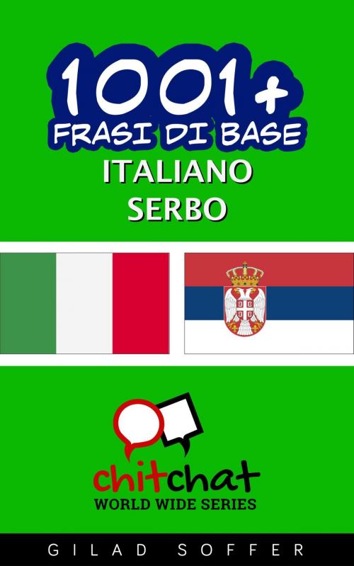 Cover of the book 1001+ Frasi di Base Italiano - Serbo by Gilad Soffer, Gilad Soffer