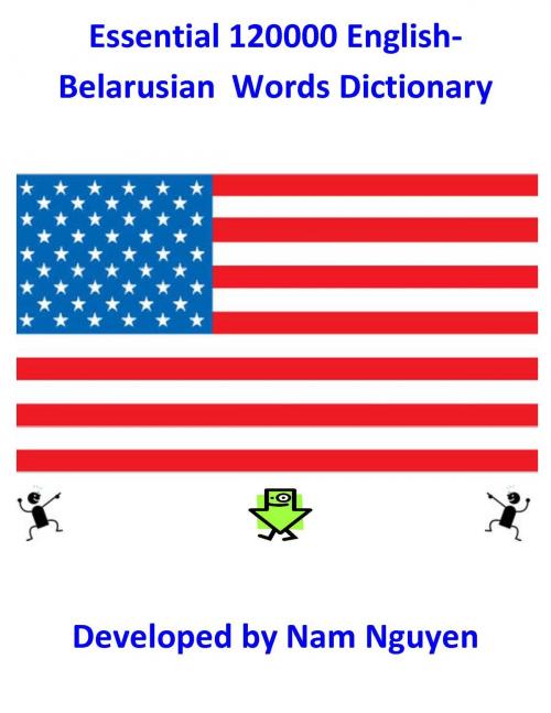 Cover of the book Essential 120000 English-Belarusian Words Dictionary by Nam Nguyen, Nam Nguyen