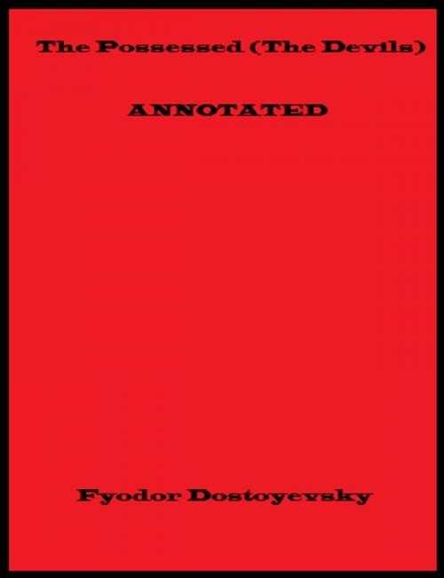 Cover of the book The Possessed; or The Devils (Annotated) by Fyodor Dostoyevsky, Bronson Tweed Publishing
