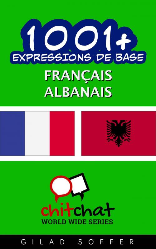 Cover of the book 1001+ Expressions de Base Français - Albanais by Gilad Soffer, Gilad Soffer