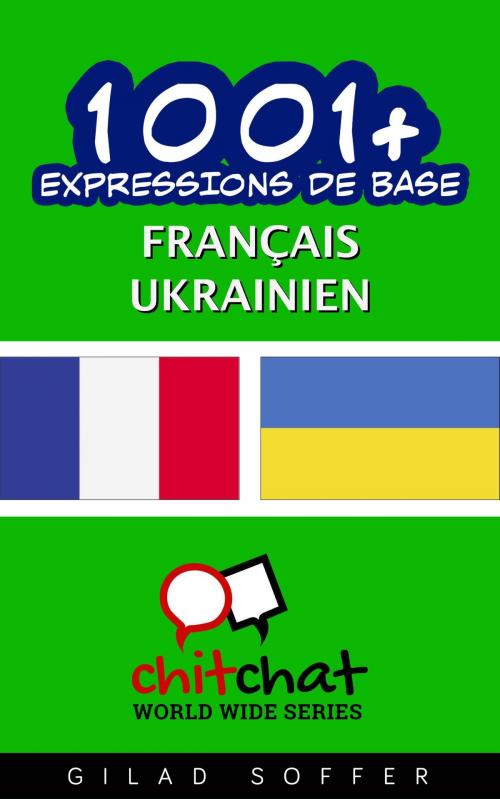 Cover of the book 1001+ Expressions de Base Français - Ukrainien by Gilad Soffer, Gilad Soffer