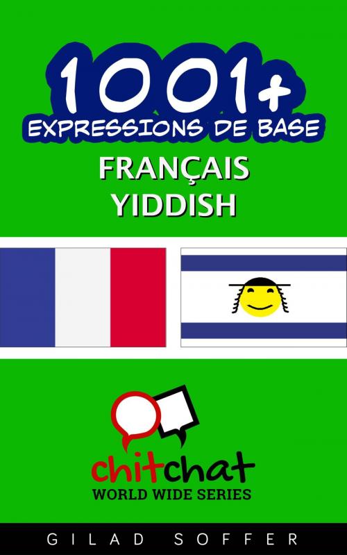 Cover of the book 1001+ Expressions de Base Français - Yiddish by Gilad Soffer, Gilad Soffer