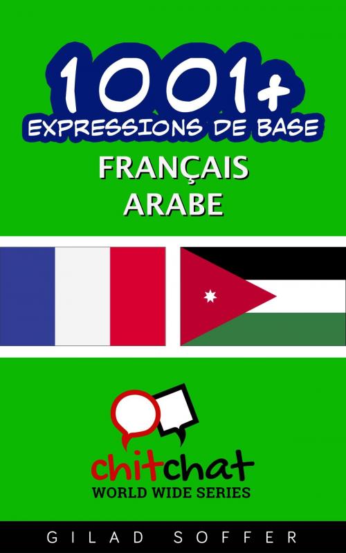 Cover of the book 1001+ Expressions de Base Français - Arabe by Gilad Soffer, Gilad Soffer