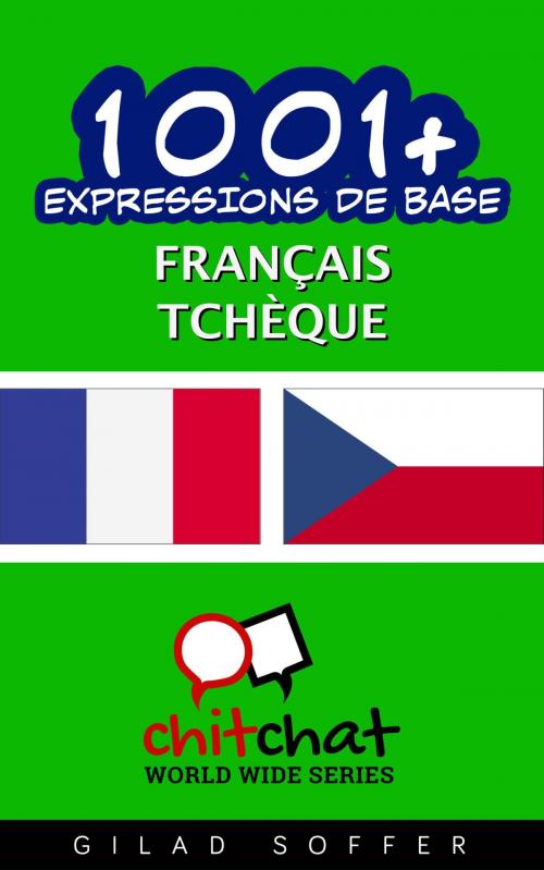Cover of the book 1001+ Expressions de Base Français - Tchèque by Gilad Soffer, Gilad Soffer
