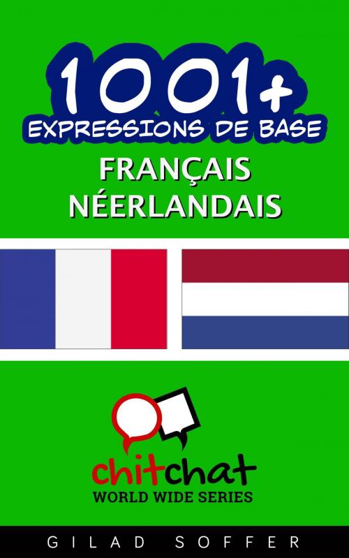 Cover of the book 1001+ Expressions de Base Français - Néerlandais by Gilad Soffer, Gilad Soffer