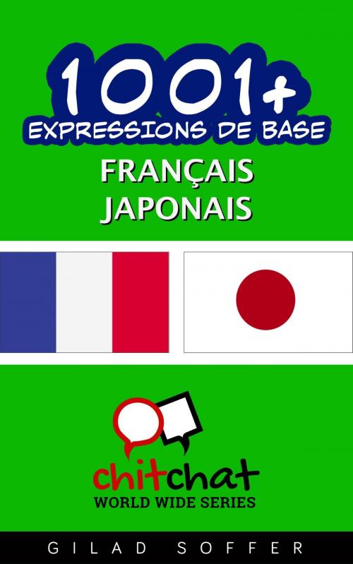 Cover of the book 1001+ Expressions de Base Français - Japonais by Gilad Soffer, Gilad Soffer