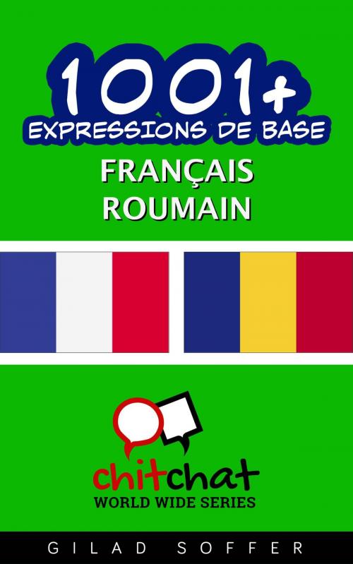 Cover of the book 1001+ Expressions de Base Français - Roumain by Gilad Soffer, Gilad Soffer