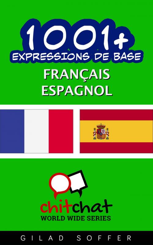 Cover of the book 1001+ Expressions de Base Français - Espagnol by Gilad Soffer, Gilad Soffer