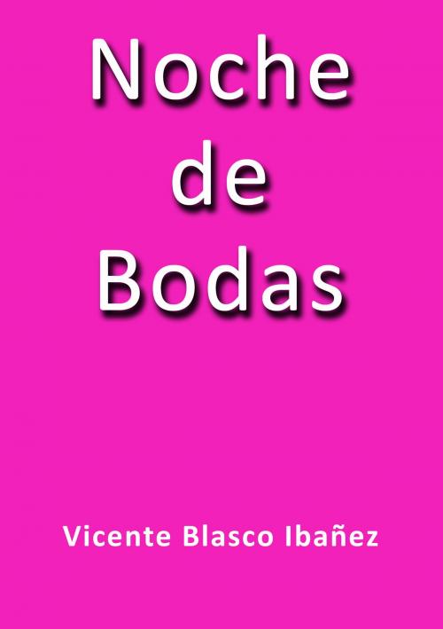 Cover of the book Noche de bodas by Vicente Blasco Ibañez, J.Borja
