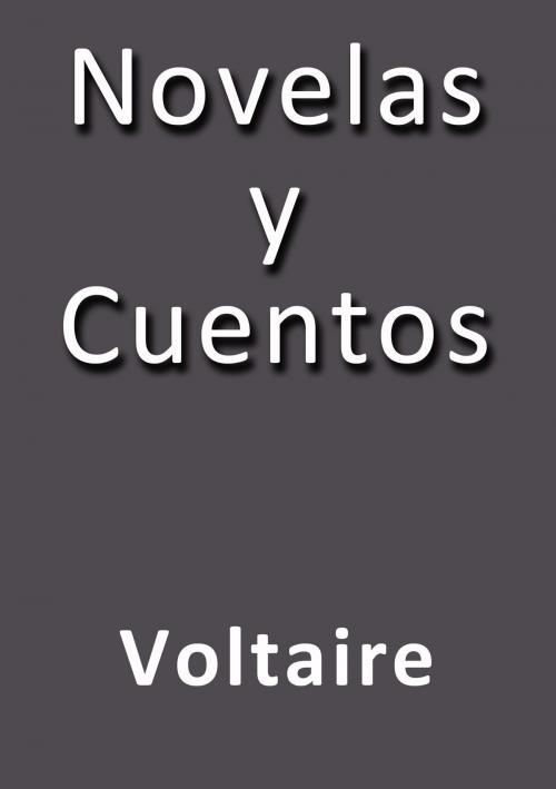 Cover of the book Novelas y cuentos by Voltaire, J.Borja