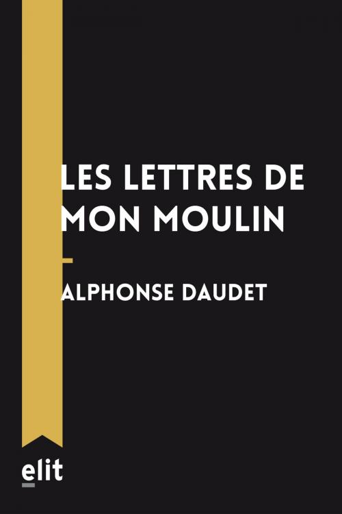 Cover of the book Les lettres de mon moulin by Alphonse Daudet, elit