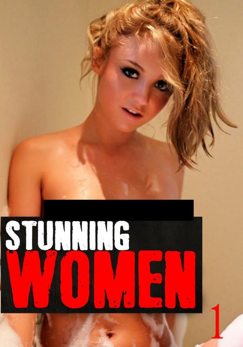Cover of the book Stunning Women - A sexy photo book Volume 1 by Candice Haughton, Naughty Publishing