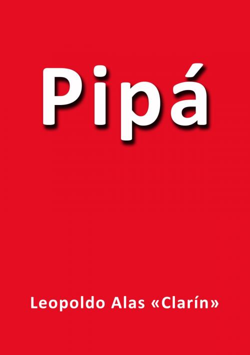 Cover of the book Pipá by Leopoldo Alas Clarín, J.Borja