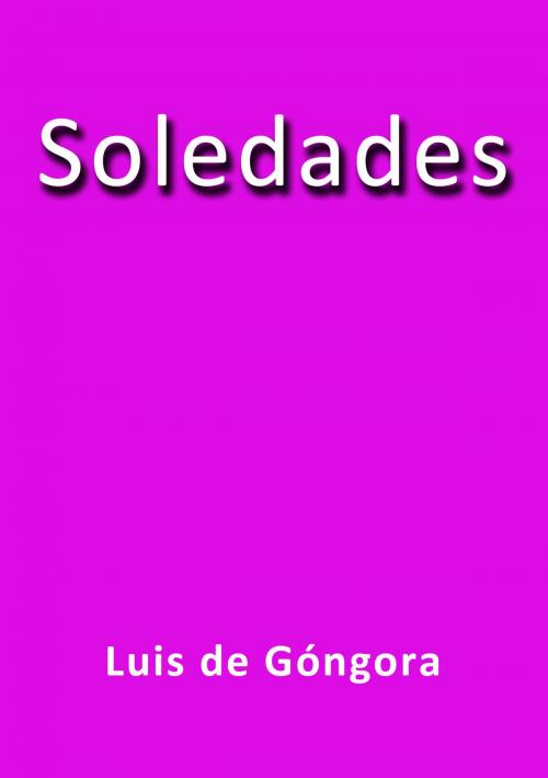Cover of the book Soledades by Luis de Góngora, J.Borja