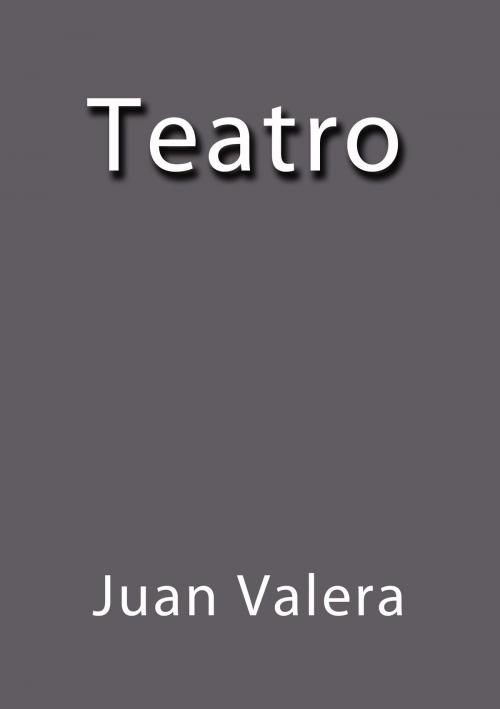 Cover of the book Teatro by Juan Valera, J.Borja