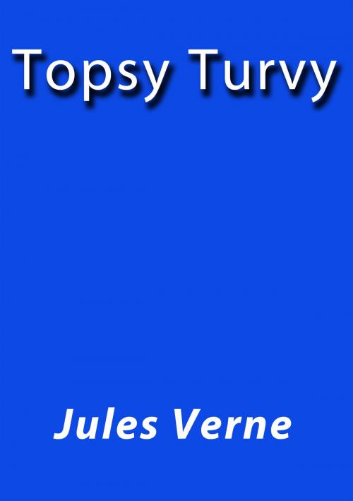 Cover of the book Topsy Turvy by Jules Verne, J.Borja