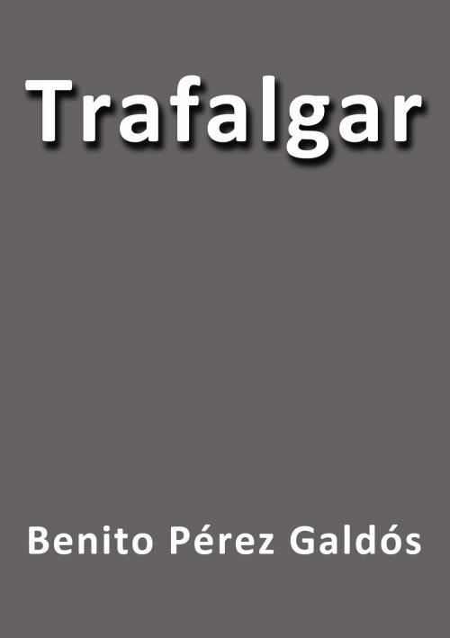 Cover of the book Trafalgar by Benito Pérez Galdós, J.Borja
