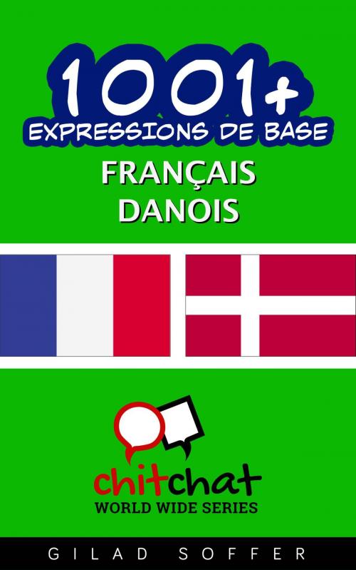 Cover of the book 1001+ Expressions de Base Français - Danois by Gilad Soffer, Gilad Soffer