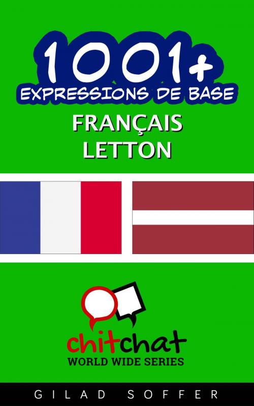 Cover of the book 1001+ Expressions de Base Français - Letton by Gilad Soffer, Gilad Soffer