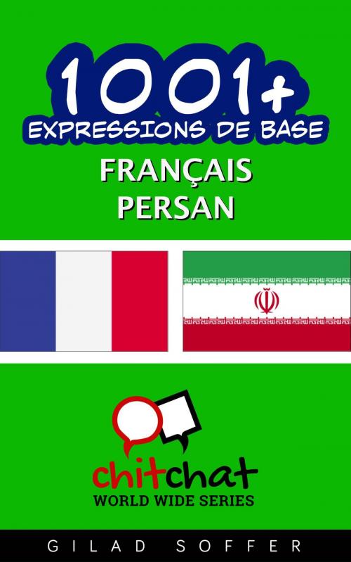 Cover of the book 1001+ Expressions de Base Français - Persan by Gilad Soffer, Gilad Soffer