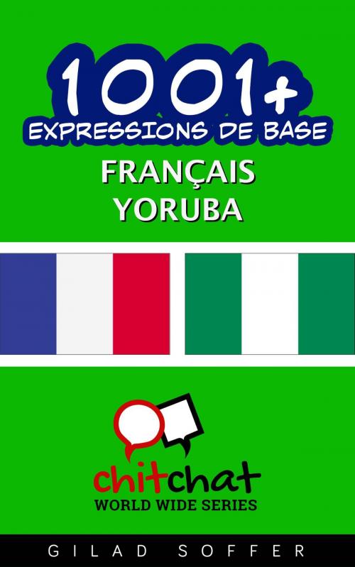 Cover of the book 1001+ Expressions de Base Français - Yoruba by Gilad Soffer, Gilad Soffer
