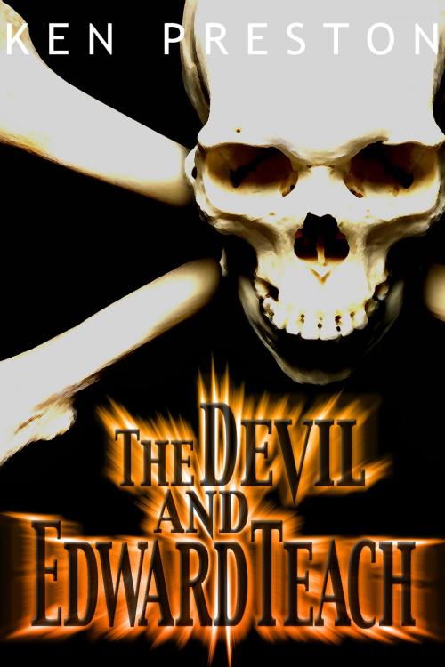 Cover of the book The Devil and Edward Teach by Ken Preston, Ken Preston