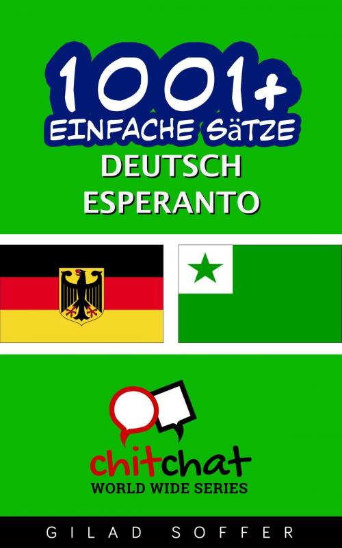 Cover of the book 1001+ Einfache Sätze Deutsch - Esperanto by Gilad Soffer, Gilad Soffer