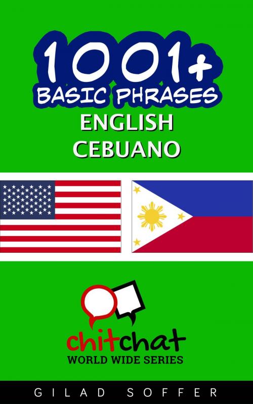 Cover of the book 1001+ Basic Phrases English - Cebuano by Gilad Soffer, Gilad Soffer