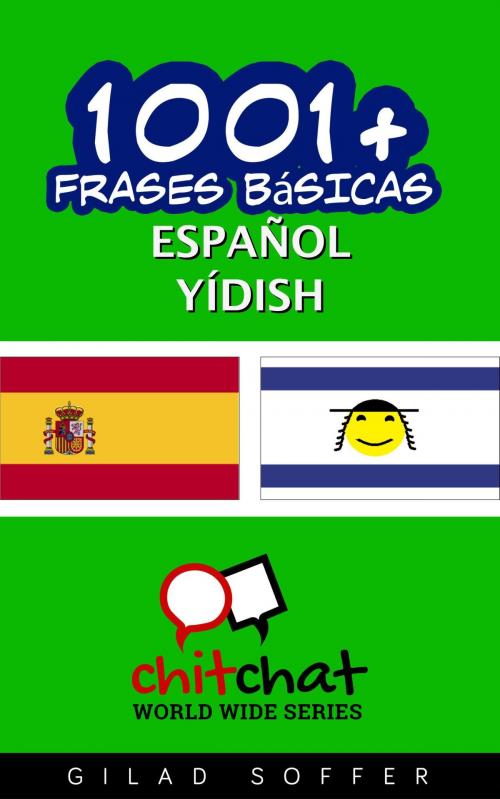 Cover of the book 1001+ frases básicas español - yídish by Gilad Soffer, Gilad Soffer