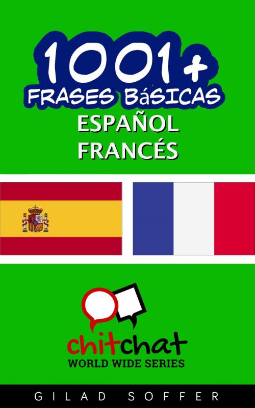 Cover of the book 1001+ frases básicas español - francés by Gilad Soffer, Gilad Soffer